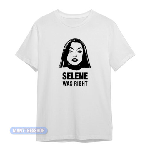 Selene Was Right T-Shirt