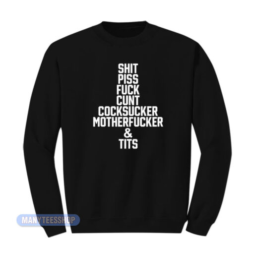 Shit Piss Fuck Cunt Cocksucker Sweatshirt