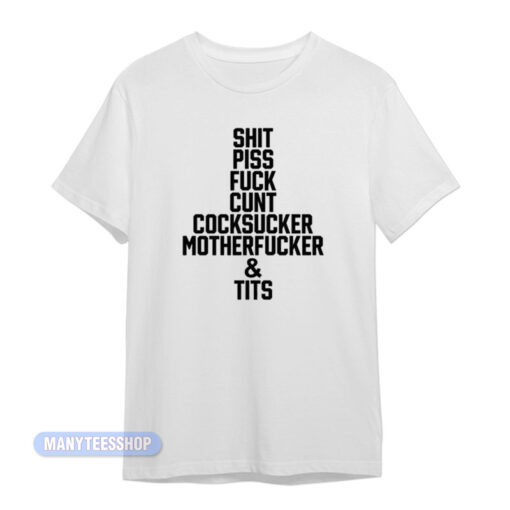 Shit Piss Fuck Cunt Cocksucker T-Shirt
