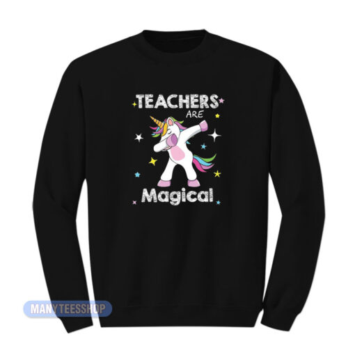 Teachers Are Magical Unicorn Sweatshirt