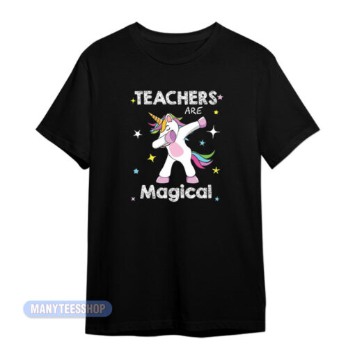 Teachers Are Magical Unicorn T-Shirt