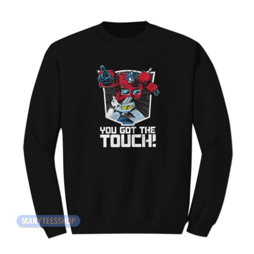 Optimus Prime You've Got The Touch Sweatshirt