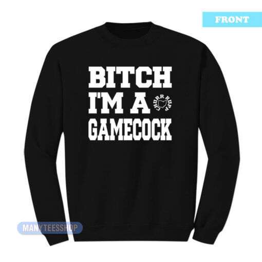 Bitch I'm A Gamecock Churr Rupp Sweatshirt