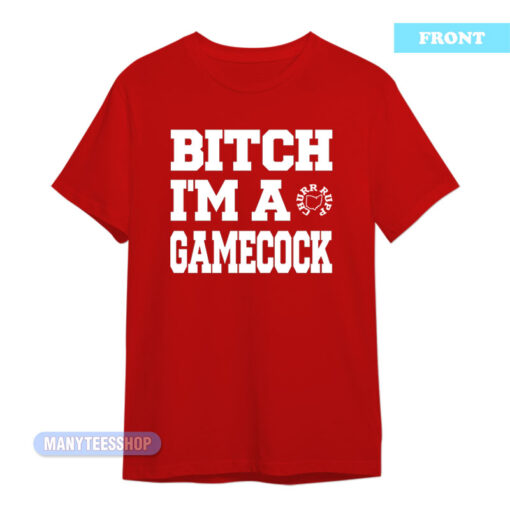 Bitch I'm A Gamecock Churr Rupp T-Shirt