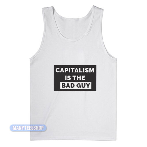 Capitalism Is The Bad Guy Tank Top
