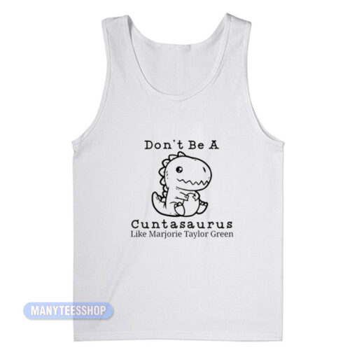 Don't Be A Cuntasaurus Marjorie Taylor Tank Top