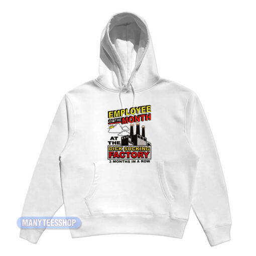 Employee Of The Month Dick Sucking Factory Hoodie