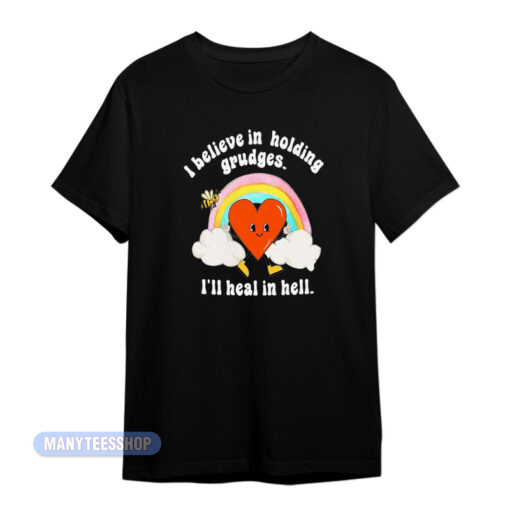 I Believe In Holding Grudges T-Shirt