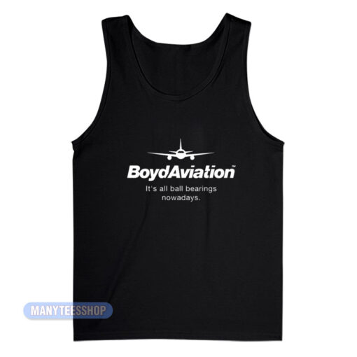Boyd Aviation It's All Ball Bearings Nowadays Tank Top