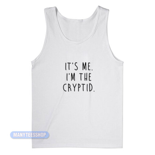 It's Me I'm The Cryptid Tank Top