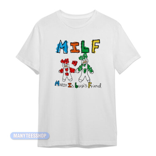 MILF Mario Is Luigi's Friend T-Shirt