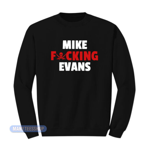 Mike Fucking Evans Sweatshirt