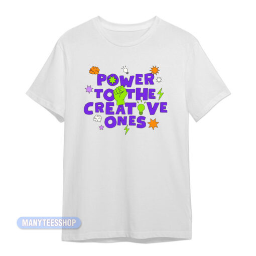 Power To The Creative Ones T-Shirt