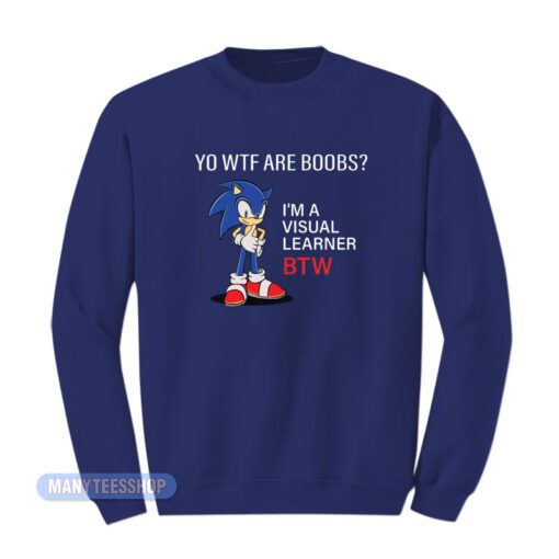 Sonic Boobs I'm Visual Learner BTW Sweatshirt