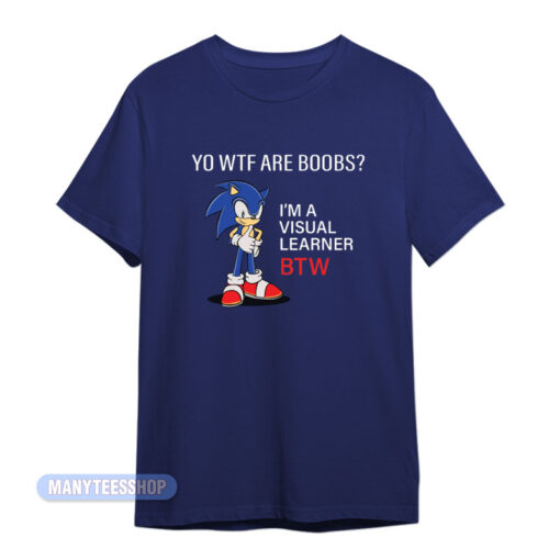 Sonic Boobs I'm Visual Learner BTW T-Shirt