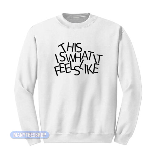 This Is What It Feels Like Gracie Abrams Sweatshirt