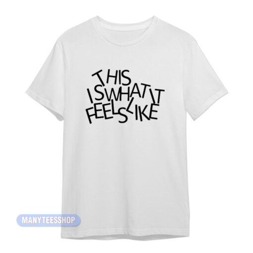 This Is What It Feels Like Gracie Abrams T-Shirt