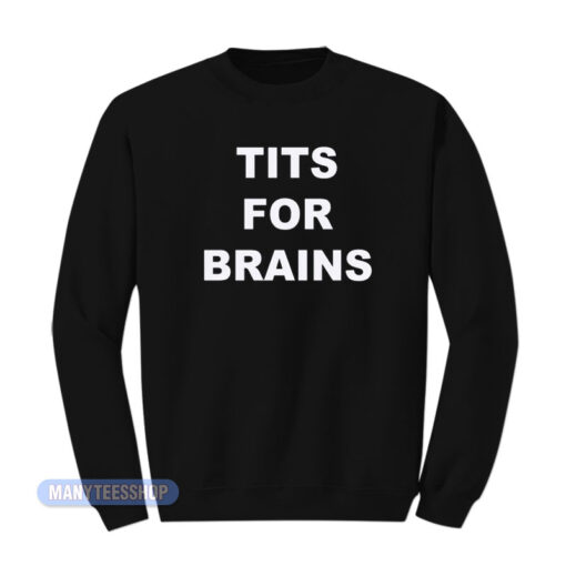 Tits For Brains Sweatshirt