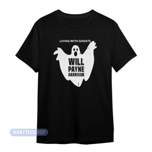 Will Payne Harrison Living With Ghosts T-Shirt
