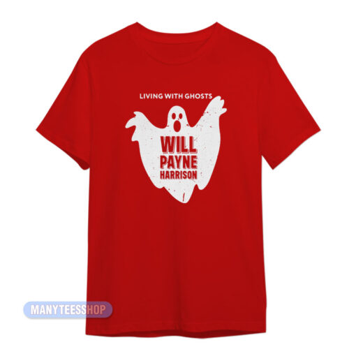 Will Payne Harrison Living With Ghosts T-Shirt