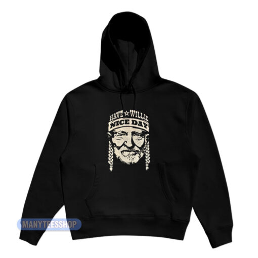 Have A Willie Nice Day Willie Nelson Hoodie