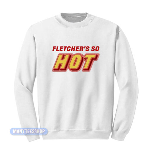 Fletcher's So Hot Sweatshirt