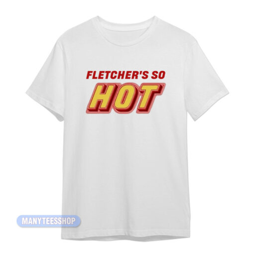 Fletcher's So Hot T-Shirt