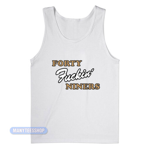 Forty Fucking Niners Tank Top