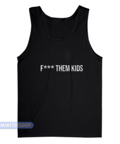 Fuck Them Kids Tank Top
