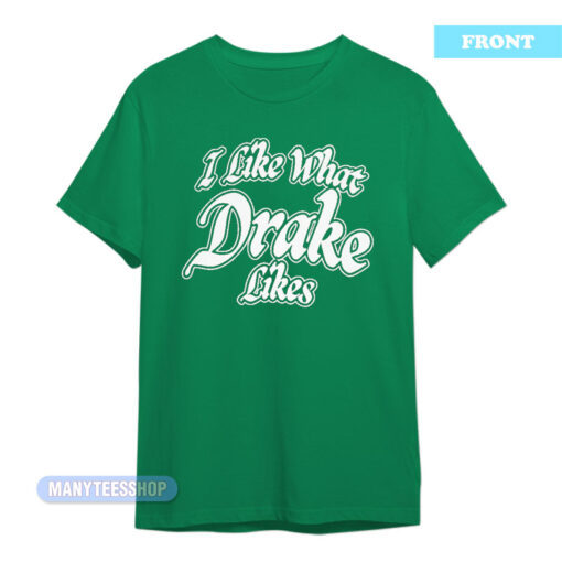 I Like What Drake Likes IAAB 2023 T-Shirt