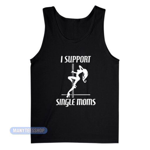 I Support Single Moms Tank Top
