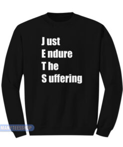 Just Endure The Suffering Sweatshirt