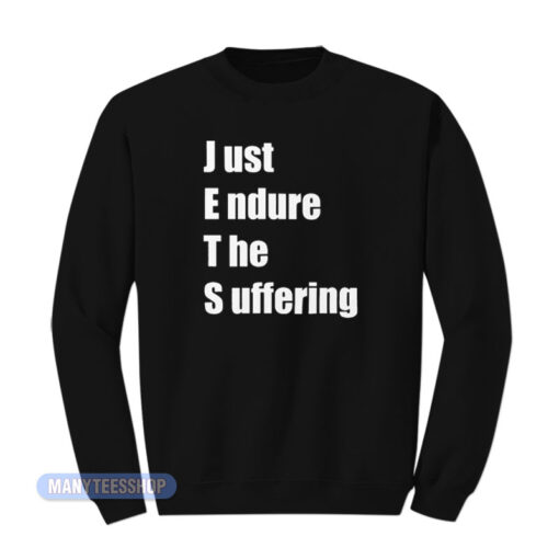 Just Endure The Suffering Sweatshirt