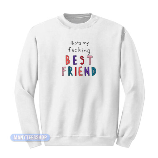 Olivia Rodrigo That's My Fucking Best Friend Sweatshirt