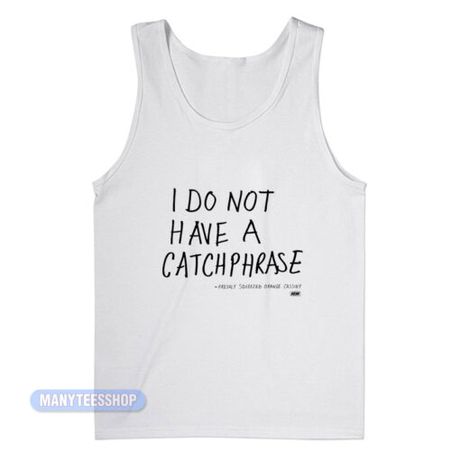 Orange Cassidy I Do Not Have A Catchphrase Tank Top