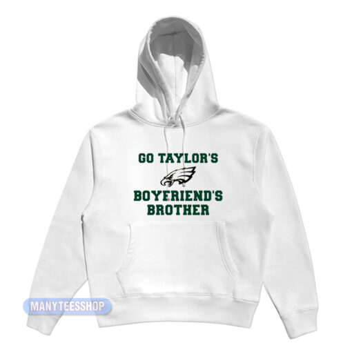 Eagles Go Taylor's Boyfriends Brother Hoodie