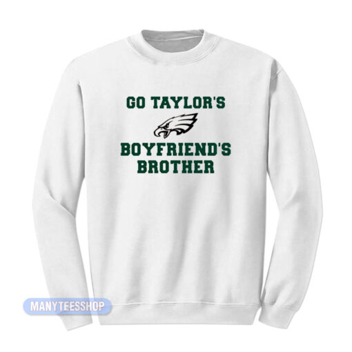 Eagles Go Taylor's Boyfriends Brother Sweatshirt