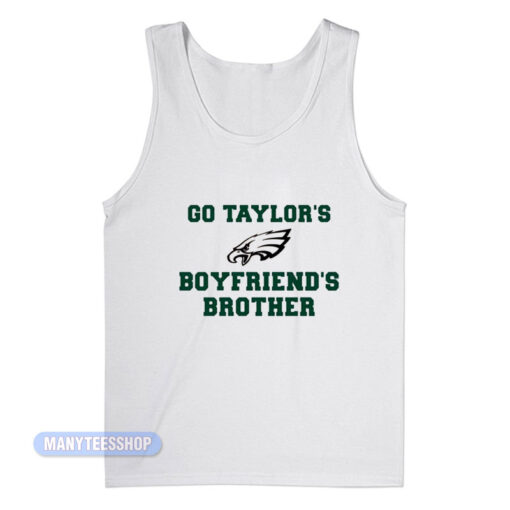 Eagles Go Taylor's Boyfriends Brother Tank Top