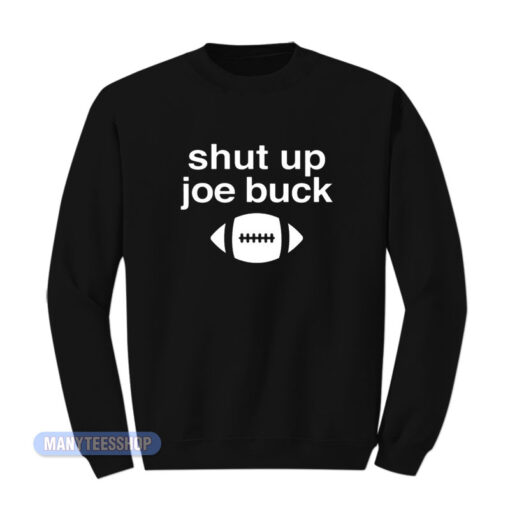 Shut Up Joe Buck Sweatshirt