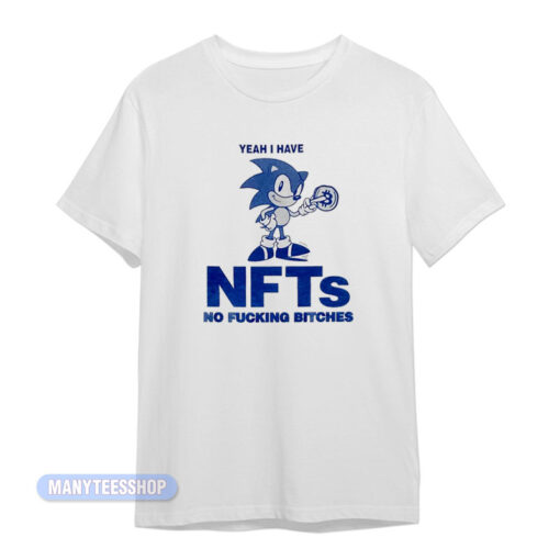 Sonic Yeah I Have NFTs No Fucking Bitches T-Shirt