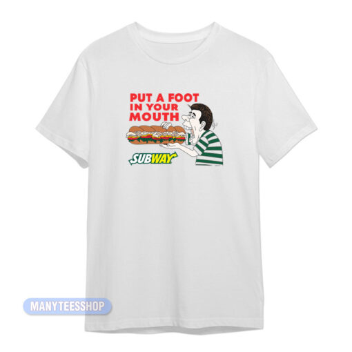 Subway Put a Foot In Your Mouth Sandwich T-Shirt