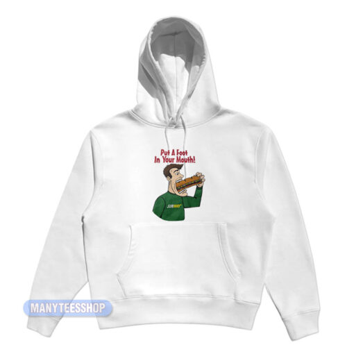 Subway Put a Foot In Your Mouth Hoodie
