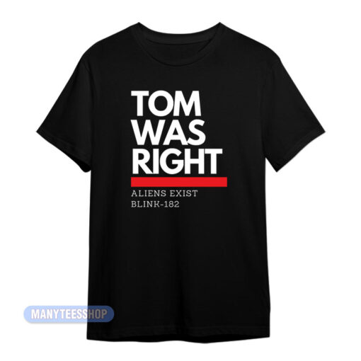 Tom Was Right Aliens Exist Blink 182 T-Shirt