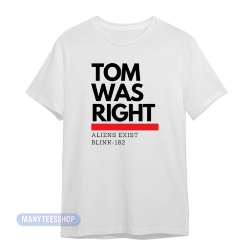 Tom Was Right Aliens Exist Blink 182 T-Shirt