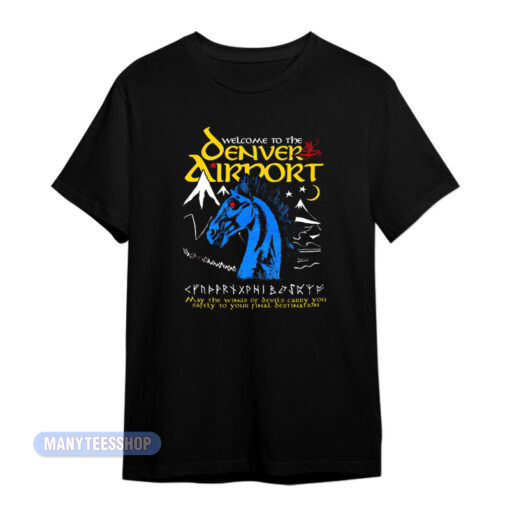 Welcome To The Denver Airport T-Shirt