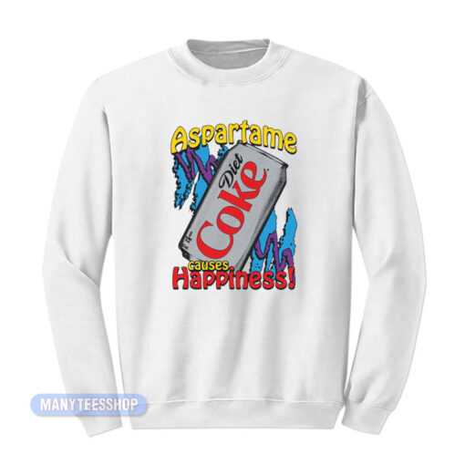 Diet Coke Aspartame Causes Happiness Sweatshirt