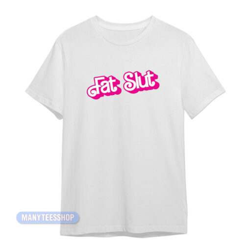 Fat Slut Doll Bday T-Shirt