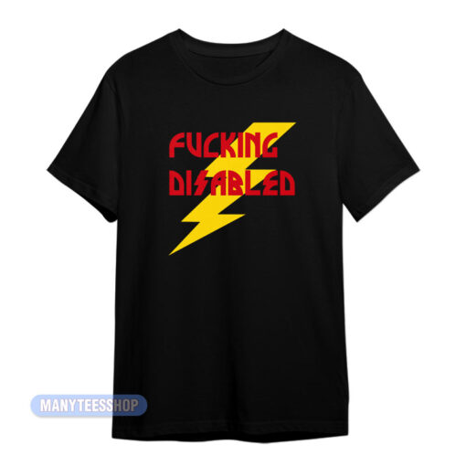 Fucking Disabled T-Shirt