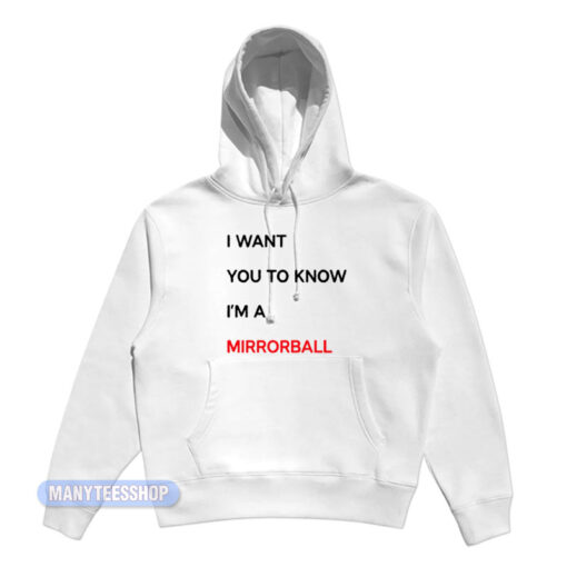 I Want You To Know I'm A Mirrorball Hoodie