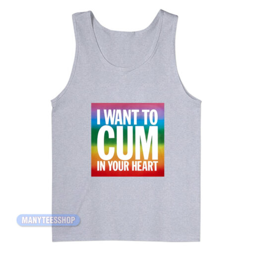 LGBT I Want To Cum In Your Heart Tank Top